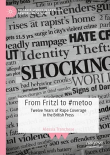 Image for From Fritzl to #Metoo: Twelve Years of Rape Coverage in the British Press