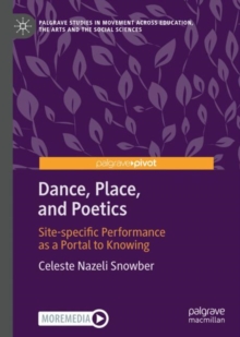 Image for Dance, place, and poetics  : site-specific performance as a portal to knowing