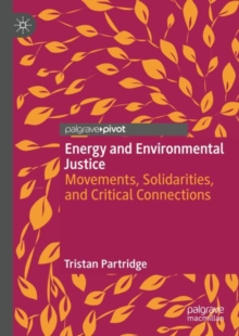 Image for Energy and environmental justice: movements, solidarities, and critical connections