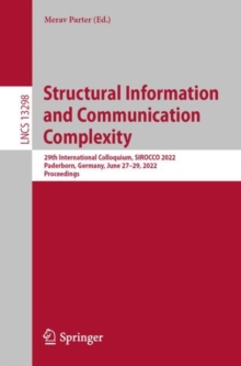 Image for Structural Information and Communication Complexity: 29th International Colloquium, SIROCCO 2022, Paderborn, Germany, June 27-29, 2022, Proceedings
