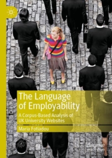 Image for The language of employability  : a corpus-based analysis of UK university websites