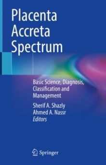 Image for Placenta Accreta Spectrum: Basic Science, Diagnosis, Classification and Management