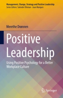 Positive Leadership: Using Positive Psychology for a Better Workplace Culture