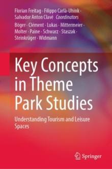 Image for Key Concepts in Theme Park Studies: Understanding Tourism and Leisure Spaces
