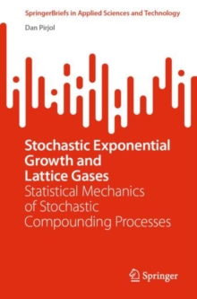 Image for Stochastic Exponential Growth and Lattice Gases: Statistical Mechanics of Stochastic Compounding Processes