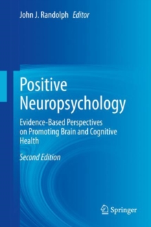 Image for Positive neuropsychology  : evidence-based perspectives on promoting brain and cognitive health