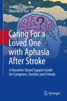 Image for Caring For a Loved One With Aphasia After Stroke: A Narrative-Based Support Guide for Caregivers, Families and Friends