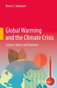 Image for Global warming and the climate crisis  : science, spirit, and solutions