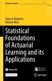 Image for Statistical Foundations of Actuarial Learning and Its Applications
