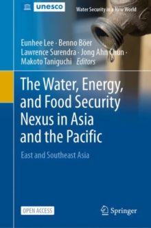Image for The Water, Energy, and Food Security Nexus in Asia and the Pacific : East and Southeast Asia
