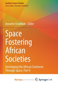 Image for Space Fostering African Societies : Developing the African Continent Through Space, Part 4