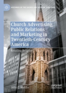 Image for Church Advertising, Public Relations and Marketing in Twentieth-Century America