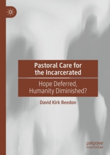 Image for Pastoral care for the incarcerated: hope deferred, humanity diminished?