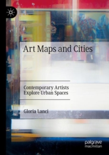 Image for Art maps and cities  : contemporary artists explore urban spaces