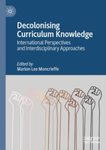 Image for Decolonising Curriculum Knowledge: International Perspectives and Interdisciplinary Approaches