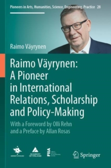 Image for Raimo Vayrynen: A Pioneer in International Relations, Scholarship and Policy-Making