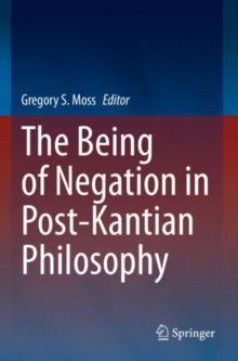 Image for The Being of Negation in Post-Kantian Philosophy