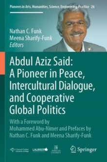 Image for Abdul Aziz Said: A Pioneer in Peace, Intercultural Dialogue, and Cooperative Global Politics