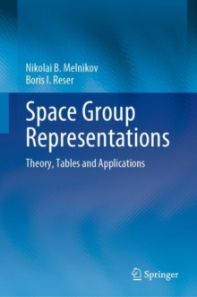 Image for Space group representations  : theory, tables and applications