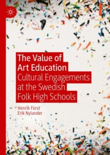 Image for The Value of Art Education: Cultural Engagements at the Swedish Folk High Schools