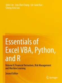 Image for Essentials of Excel VBA, Python, and R : Volume II: Financial Derivatives, Risk Management and Machine Learning