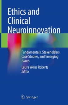Image for Ethics and clinical neuroinnovation  : fundamentals, stakeholders, case studies, and emerging issues