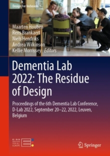 Image for Dementia Lab 2022: The Residue of Design: Proceedings of the 6th Dementia Lab Conference, D-Lab 2022, September 20-22, 2022, Leuven, Belgium
