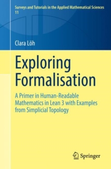 Image for Exploring Formalisation: A Primer in Human-Readable Mathematics in Lean 3 With Examples from Simplicial Topology