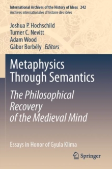 Image for Metaphysics Through Semantics: The Philosophical Recovery of the Medieval Mind