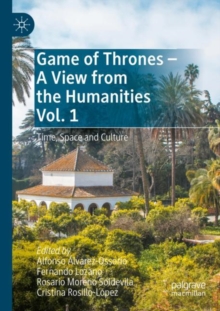 Image for Game of thrones  : a view from the humanitiesVolume 1,: Time, space and culture