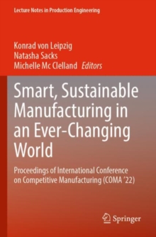 Image for Smart, sustainable manufacturing in an ever-changing world  : proceedings of International Conference on Competitive Manufacturing (COMA '22)