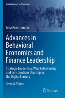 Image for Advances in behavioral economics and finance leadership  : strategic leadership, wise followership and conscientious usership in the digital century