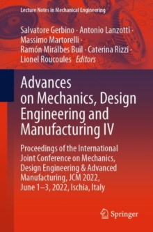 Image for Advances on Mechanics, Design Engineering and Manufacturing IV: Proceedings of the International Joint Conference on Mechanics, Design Engineering & Advanced Manufacturing, JCM 2022, June 1-3, 2022, Ischia, Italy