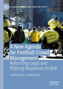Image for A New Agenda for Football Crowd Management: Reforming Legal and Policing Responses to Risk