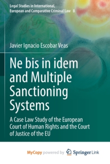 Image for Ne bis in idem and Multiple Sanctioning Systems : A Case Law Study of the European Court of Human Rights and the Court of Justice of the EU