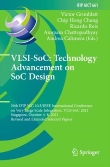 Image for VLSI-SoC - technology advancement on SoC design  : 29th IFIP WG 10.5/IEEE International Conference on Very Large Scale Integration, VLSI-SoC 2021, Singapore, October 4-8, 2021, revised and extended s