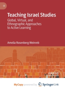 Image for Teaching Israel Studies : Global, Virtual, and Ethnographic Approaches to Active Learning