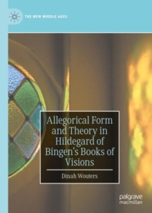 Image for Allegorical Form and Theory in Hildegard of Bingen's Books of Visions