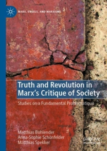 Image for Truth and revolution in Marx's critique of society  : studies on a fundamental problematique