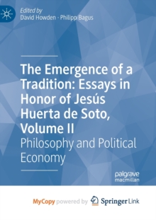 Image for The Emergence of a Tradition : Essays in Honor of Jesus Huerta de Soto, Volume II : Philosophy and Political Economy