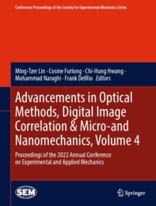 Image for Advancements in optical methods, digital image correlation & micro-and nanomechanics  : proceedings of the 2022 Annual Conference on Experimental and Applied MechanicsVolume 4