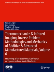 Image for Thermomechanics & Infrared Imaging, Inverse Problem Methodologies and Mechanics of Additive & Advanced Manufactured Materials, Volume 6