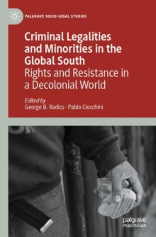 Image for Criminal legalities and minorities in the Global South  : rights and resistance in a decolonial world