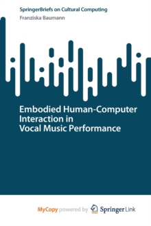 Image for Embodied Human-Computer Interaction in Vocal Music Performance