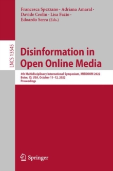 Image for Disinformation in Open Online Media: 4th Multidisciplinary International Symposium, MISDOOM 2022, Boise, ID, USA, October 11-12, 2022, Proceedings