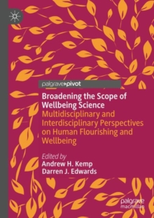 Image for Broadening the Scope of Wellbeing Science: Multidisciplinary and Interdisciplinary Perspectives on Human Flourishing and Wellbeing