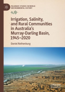 Image for Irrigation, Salinity, and Rural Communities in Australia's Murray-Darling Basin, 1945–2020