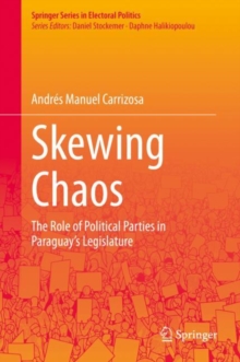 Image for Skewing chaos  : the role of political parties in Paraguay's legislature