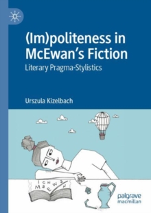 Image for (Im)politeness in McEwan's fiction  : literary pragma-stylistics