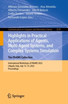 Image for Highlights in Practical Applications of Agents, Multi-Agent Systems, and Complex Systems Simulation. The PAAMS Collection: International Workshops of PAAMS 2022, L'Aquila, Italy, July 13-15, 2022, Proceedings